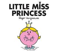 Little Miss Princess: The Brilliantly Funny Classic Children’s illustrated Series