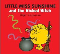 Little Miss Sunshine and the Wicked Witch: A magical story from the classic children's series (Mr. Men & Little Miss Magic)