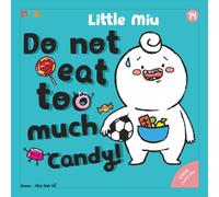 Little Miu, Do Not Eat Too Much Candy!: A Heartwarming Picture Book for Toddlers to Learn Oral Hygiene, Healthy Eating Habits, and the Power of a Bright Smile (Ages 1-6)