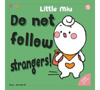 Little Miu, Do Not Follow Strangers!: A Heartwarming Story Teaching Toddlers Outing Safety, Stranger Awareness, and Essential Life-Saving Skills (Ages 1-6)