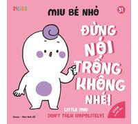 Little Miu, Don't Talk Impolitely!: A Bilingual Vietnamese-English Children's Book on Good Manners, Polite Communication, and Teaching Toddlers to Speak with Respect (Ages 1-6)