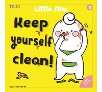 Little Miu, Keep Yourself Clean!: A Heartwarming Story Teaching Toddlers Personal Hygiene, Polite Manners, and the Joy of Healthy Self-Care Habits (Ages 1-6)