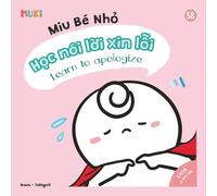 Little Miu, Learn to Apologize: A Bilingual Vietnamese-English Children's Book on Accountability, Empathy, and the Courage to Say Sorry for Toddlers and Preschoolers (Ages 1-6)