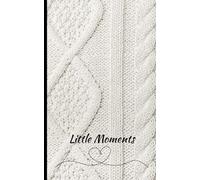 Little Moments: A journal of quiet reflection with 100 uniquely designed pages, 5x8