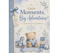 Little Moments, Big Adventures: A Baby Journal to Cherish