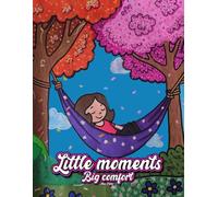 Little Moments, Big Comfort (Colouring book for kids aged 3+)