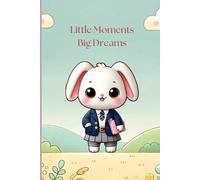 Little Moments, Big Dreams: A fun-filled journal for kids to write, doodle, and build a joyful journaling habit!
