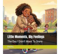 Little Moments, Big Feelings: The Day I Didn't Want To Share