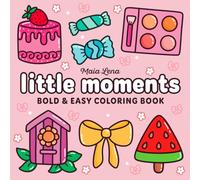 Little Moments: Cute Coloring Book for Adults and Teens with Bold and Easy Mini Designs for Relaxation