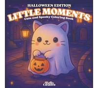 LITTLE MOMENTS: Halloween Edition: Cute and Spooky Coloring Book