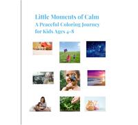 Little Moments of Calm: A Peaceful Coloring Journey for Kids Ages 4-8