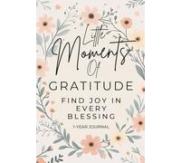 Little Moments of Gratitude: Find Joy In Every Blessing: A Christian Journal to Cultivate a Thankful Life