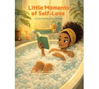 Little Moments of Self-love: A Coloring Book for Woman