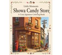 Little Moments: Showa Candy Store: A Cozy Japanese Coloring Book