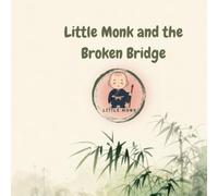 Little Monk and the Broken Bridge: A Mindful Children's Story About Resilience, Teamwork, and Kindness