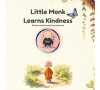 Little Monk Learns Kindness: A Peaceful Mindful Story for Kids and Early Learners