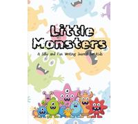 LITTLE MONSTERS: A Silly and Fun Writing Journal for Kids