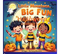 Little Monsters, Big Fun: Cute & Friendly Halloween Coloring Book for Kids Ages 4-8: 50 Easy, No-Scare Coloring Pages; Pumpkins, Costumes, Cute ... Activities for Preschool & Early Elementary