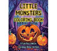 Little Monsters Coloring Book: A Fun Halloween Coloring Book for Kids: Spooky Fun for Little Artists - 48 Cute and Scary Designs