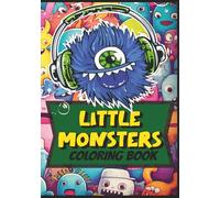 LITTLE MONSTERS COLORING BOOK: for your little monsters