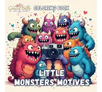 Little Monsters Motives - Coloring Book: Funny Monsters Taking Photos, Celebrating, and Exploring - A Charming Coloring World for Kids and Adults