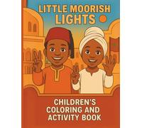 Little Moorish Lights: A Cultural Coloring and Activity Book Celebrating Moorish American Heritage for ages 4-8.