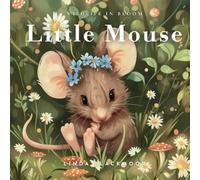 Little Mouse: Educational Children's Picture Book About Mice Filled With Real Photos, Art, & Mouse Facts