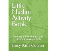 Little Muslim Activity Book: Coloring, Tracing, Mazes & Early Skills (Ages 3-8)