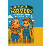 Little Muslim Farmers: A Coloring Book for Kids Ages 4 To 7