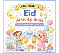 Little Muslim’s Eid Activity Book: Fun Activities for Kids Ages 3-6