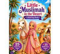 Little Muslima in the Desert Colouring Book: Islamic Colouring Journey with Reflection and Creativity