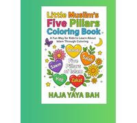 Little Muslim's five pillars coloring book: “A Fun and Creative Way for Kids to Learn the Five Pillars of Islam Through Coloring and Playful Illustrations”