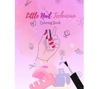 Little Nail Technician: Coloring Book