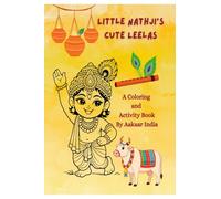 Little Nathji's Cute Leelas: A Coloring & Activity Book by Aakaar India