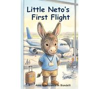 Little Neto’s First Flight: A Toddler Prep Book: A gentle story that helps prepare children for their first flight and makes the airport and airplane experience feel calmer and more predictable.