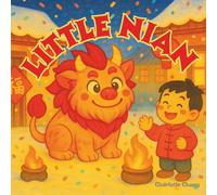 Little Nian: The Story of the Little Chinese New Year Monster