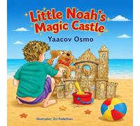 Little Noah’s Magic Castle: A Brave Little Boy’s Guide to Feeling Better: A Story About Overcoming an Earache