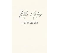 Little Notes for The Big Day: A keepsake Journal for Your Wedding Day Journey
