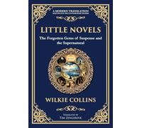 Little Novels: A Collection of Gothic Tales of Mystery and Morality: 324