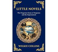 Little Novels: A Collection of Gothic Tales of Mystery and Morality (Deluxe Hardbound Edition): 324