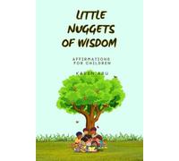LITTLE NUGGETS OF WISDOM: AFFIRMATIONS FOR CHILDREN