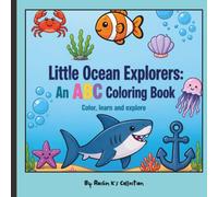 Little Ocean Explorers: An ABC Coloring Book: Ocean Explorers ABC Coloring Book: A Fun Alphabet Coloring Adventure with Cute Sea Animals, Easy ... Learning for Toddlers & Preschoolers Ages 2-5