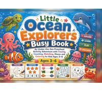 Little Ocean Explorers Busy Book: An Under-the-Sea Preschool Activity Adventure with Tracing, Counting, Matching, Mazes and Coloring for Kids Ages 3-6