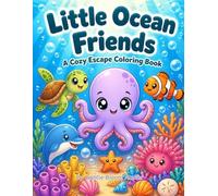 Little Ocean Friends: A Cozy Escape Coloring Book