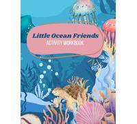 Little Ocean Friends Activity Book: Fun Coloring, Tracing and Activity Workbook with Cute Underwater Creatures for Kids Ages 3-6