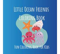 Little Ocean Friends Coloring Book: Fun and Easy Under the Sea Coloring Pages with Dolphins, Turtles, Fish, and More - Creative Marine Life Activity for Kids