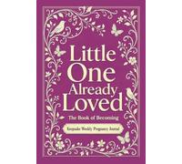 Little One Already Loved: Guided Pregnancy Journal I baby keepsake book I baby shower gift I guided mom's journal I Purple I The Book of Becoming