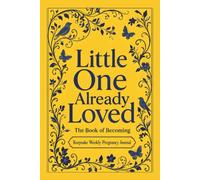 Little One Already Loved: The Book of Becoming