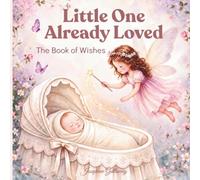 Little One Already Loved: The Book of Wishes