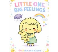 Little One, Big Feelings: “A Gentle Bedtime Story About Emotions, Calm Breathing, and Self-Confidence”